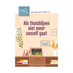 Als thuisblijven niet meer vanzelf gaat.